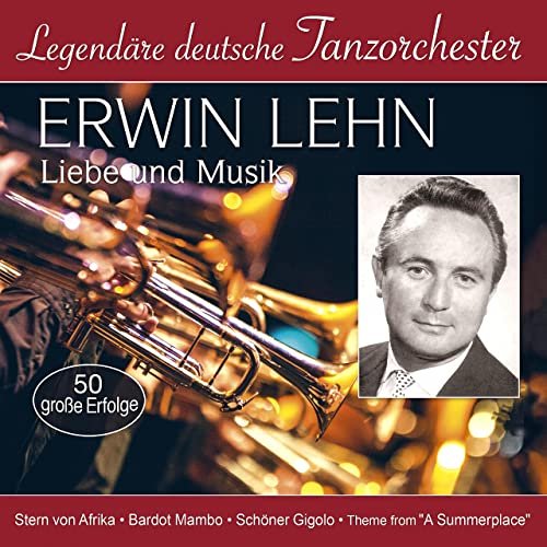 Erwin Lehn - Legendäre deutsche Tanzorchester - Liebe und Musik (2021)