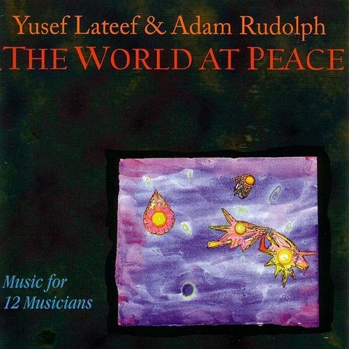 Yusef Lateef & Adam Rudolph - The World at Peace (1995)
