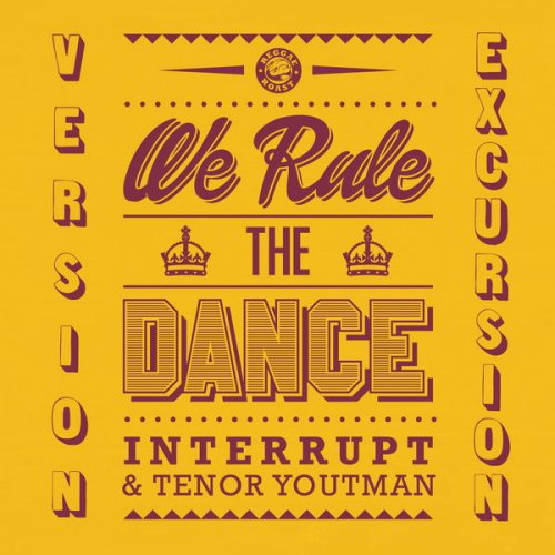 Interrupt, Tenor Youthman - We Rule the Dance (+Version Excursion) (2016) [Hi-Res]