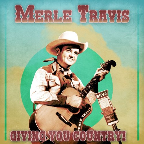 Merle Travis - Giving You Country! (Remastered) (2021)