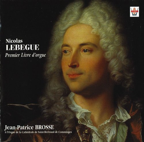 Jean-Patrice Brosse - Lebègue: Premier livre d'orgue (2002)