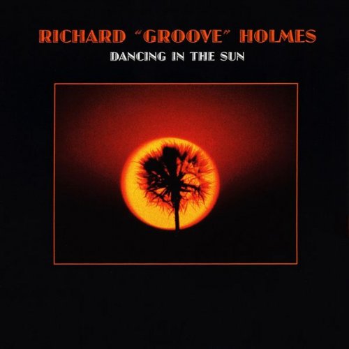 Richard ''Groove'' Holmes - Dancing In The Sun (1977) FLAC