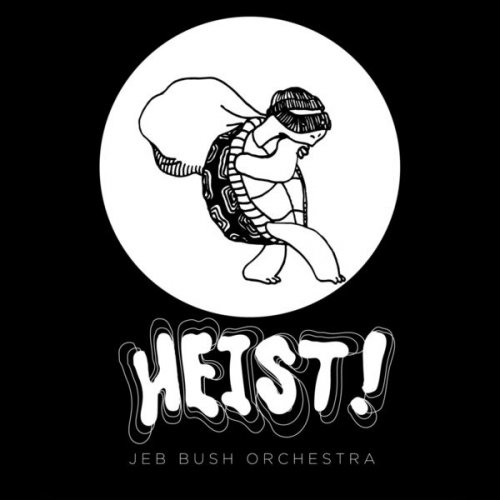 Jeb Bush Orchestra - Heist! (2021)