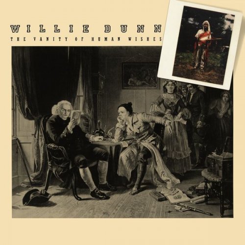 Willie Dunn - The Vanity of Human Wishes (2021)