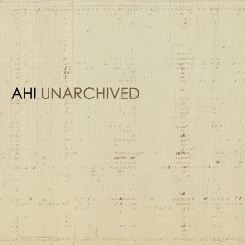 AHI - Unarchived (2021) [Hi-Res]