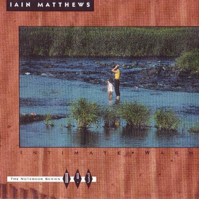 Ian Matthews -  Intimite Wash (1993)