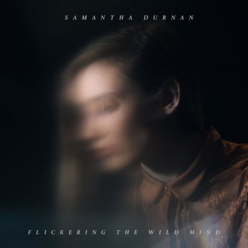 Samantha Durnan - Flickering The Wild Mind (2021)