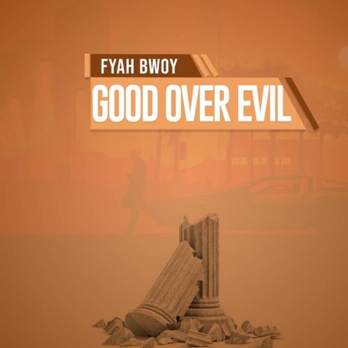 Fyah Bwoy Mw - Good Over Evil (2021)