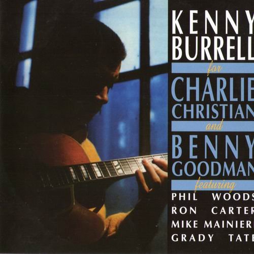 Kenny Burrell - For Charlie Christian & Benny Goodman (2003)
