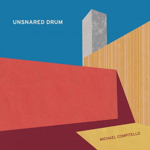Michael Compitello - Unsnared Drum (2021) [Hi-Res]