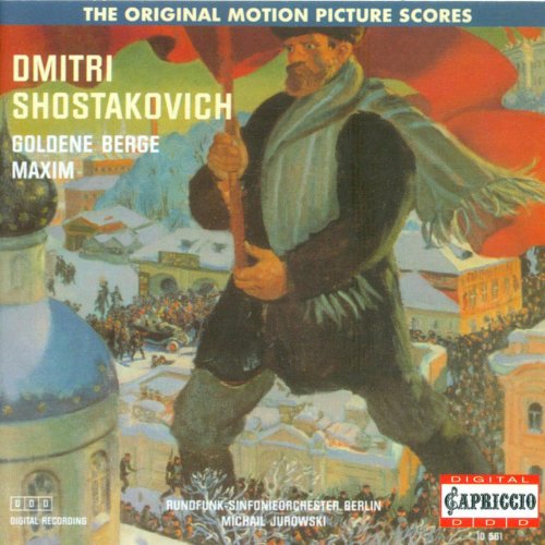 Rundfunk Sinfonieorchester Berlin, Michail Jurowski - Shostakovich: Golden Mountains, Maxim Trilogy Suite (1995)