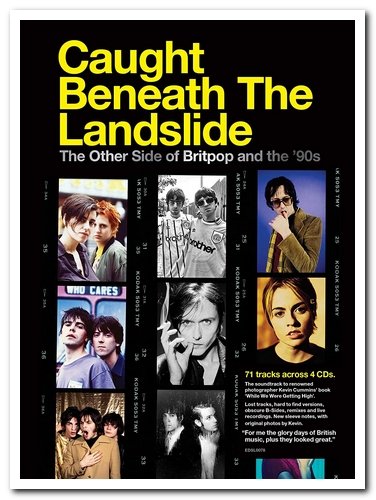 VA - Caught Beneath The Landslide: The Other Side of Britpop and the ‘90s [4CD Box Set] (2021)