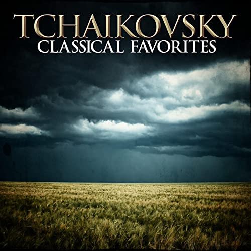 VA - Tchaikovsky: Classical Favorites (2021)