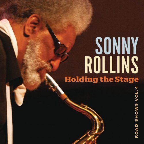 Sonny Rollins - Holding the Stage (Road Shows, Vol. 4) (2016)