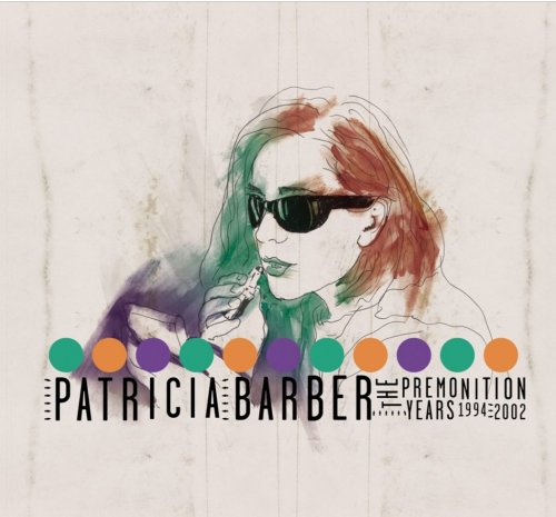 Patricia Barber - The Premonition Years 1994-2002 (2007)