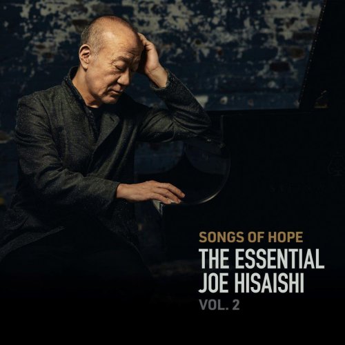 Joe Hisaishi - Songs of Hope: The Essential Joe Hisaishi Vol. 2 (2021) [Hi-Res]