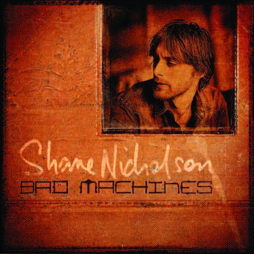 Shane Nicholson - Bad Machines (2011)