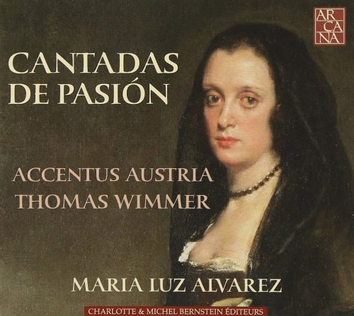 Maria Luz Alvarez, Accentus Austria, Thomas Wimmer - Durón, Serqueira, Sanz, Hidalgo, Cabanilles, Veana, Marin: Cantadas de Pasión (2005)