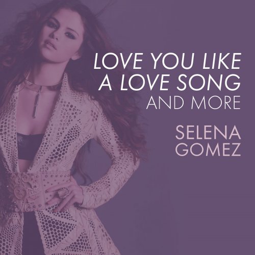 Selena Gomez - Love You Like A Love Song, Come & Get It, and More (2021)