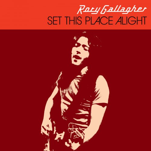 Rory Gallagher - Set This Place Alight (2021)