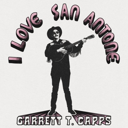 Garrett T. Capps - I Love San Antone (2021)