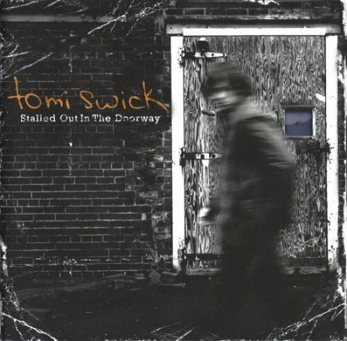 Tomi Swick - Stalled Out In The Doorway (2006)