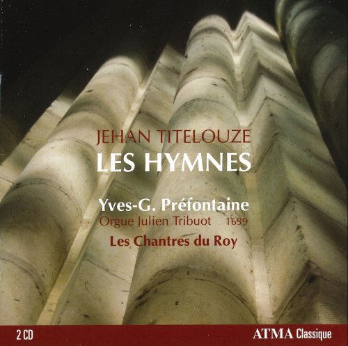 Yves-G. Préfontaine, Les Chantres du Roy - Titelouze: Les Hymnes (2009)