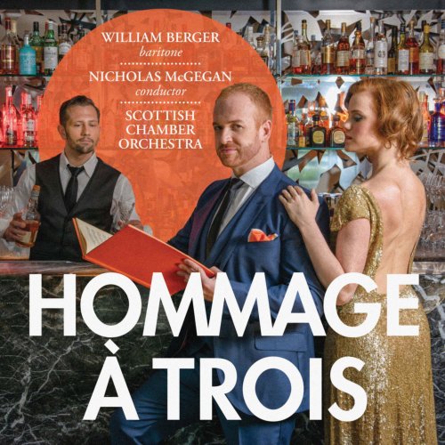 Nicholas McGegan, Scottish Chamber Orchestra and William Berger - Hommage à Trois (2013) [Hi-Res]