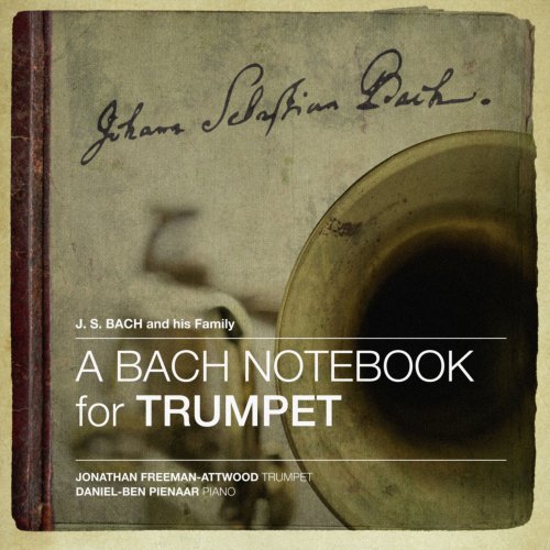 Daniel-Ben Pienaar and Jonathan Freeman-Attwood - A Bach Notebook for Trumpet (2013) [Hi-Res]