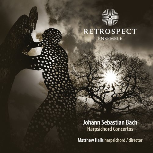Matthew Halls and Retrospect Ensemble - J.S. Bach: Harpsichord Concertos (2012) [Hi-Res]