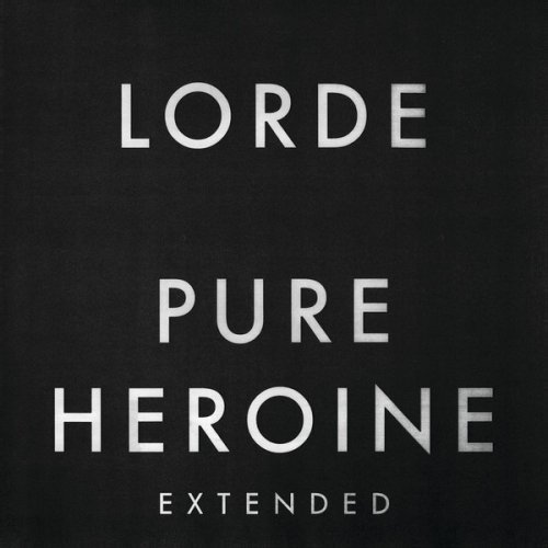 Lorde - Pure Heroin (Extended) (2013)