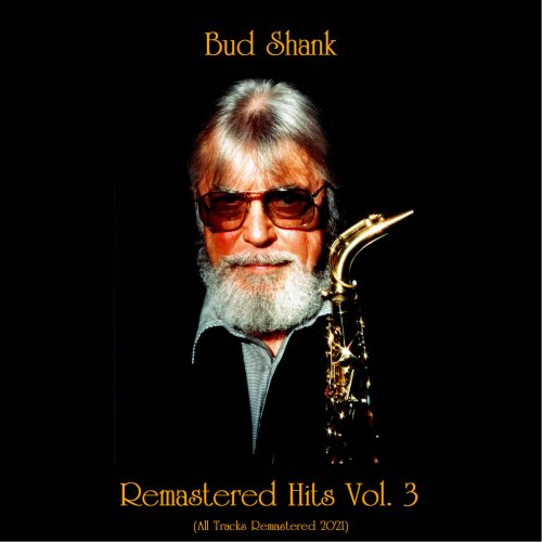 Bud Shank - Remastered Hits, Vol. 3 (All Tracks Remastered 2021) (2021)