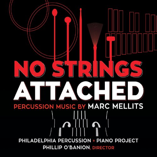 Philadelphia Percussion + Piano Project - Marc Mellits: No Strings Attached (2021)