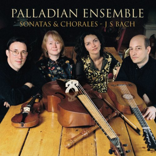 Palladian Ensemble - J.S. Bach: Sonatas and Chorales (2006)