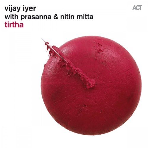 Vijay Iyer with Prasanna & Nitin Mitta - Tirtha (2011) [CDRip]