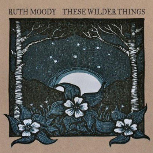Ruth Moody - These Wilder Things (2013) [Hi-Res]