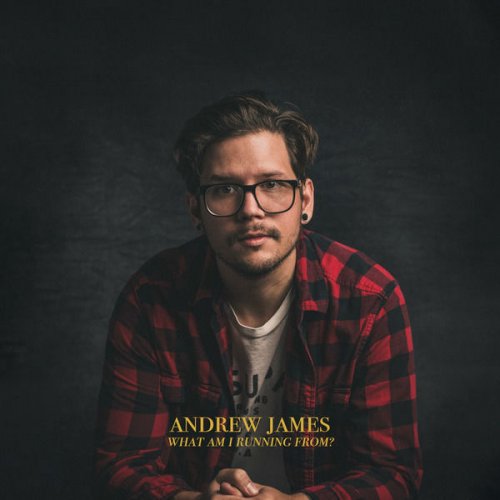 Andrew James -  What Am I Running From? (2021)