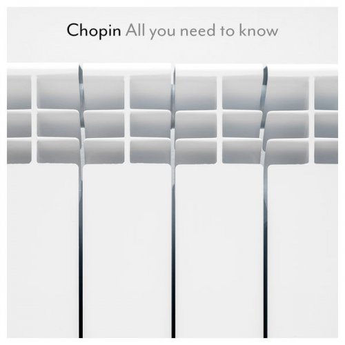 Frédéric Chopin - Chopin - All You Need To Know (2021) FLAC