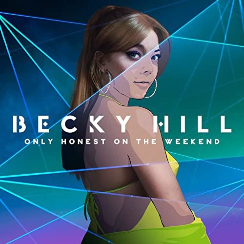 Becky Hill - Only Honest On The Weekend (2021) Hi Res