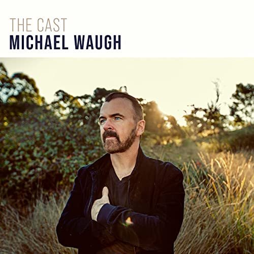 Michael Waugh - The Cast (2021)