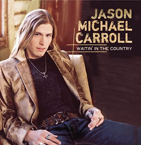 Jason Michael Carroll - Waitin' in the Country (2007)