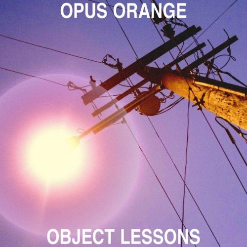 Opus Orange - Object Lessons (2021)