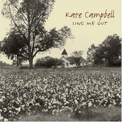 Kate Campbell - Sing Me Out (2004)