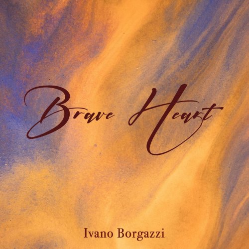 Ivano Borgazzi - Brave Heart (2021)
