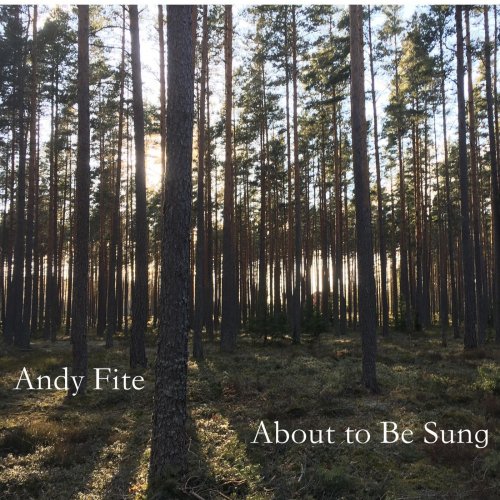 Andy Fite - About to Be Sung (2021)