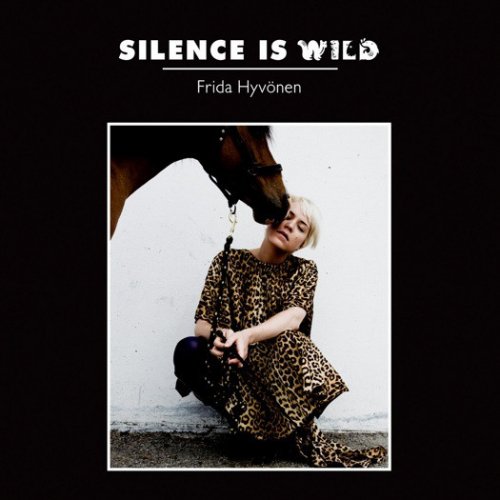 Frida Hyvönen - Silence Is Wild (2008)