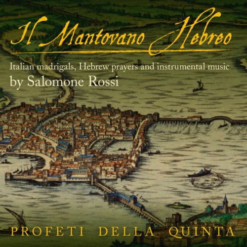 Profeti della Quinta and Elam Rotem - Rossi: Il mantovano hebreo (2013)