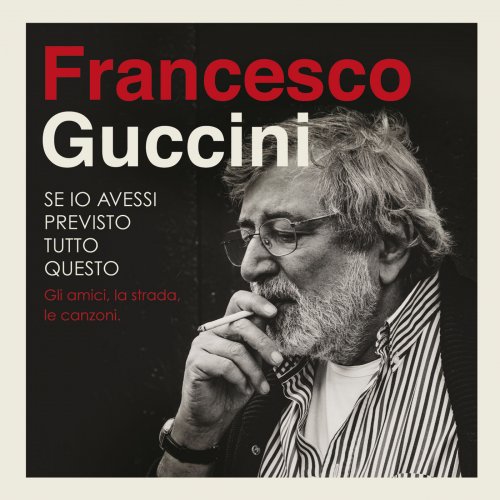 Francesco Guccini - Se Io Avessi Previsto Tutto Questo... La Strada, Gli Amici, Le Canzoni (2015)