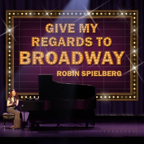 Robin Spielberg - Give My Regards to Broadway (2021) [Hi-Res]