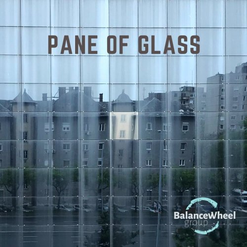 Balance Wheel Group - Pane of Glass (2021)